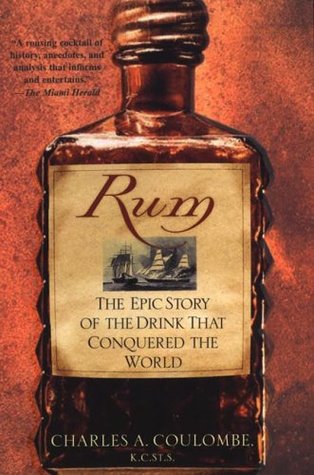 rum-the-epic-story-of-the-drink-that-conquered-the-world-by-charles-a-coulombe