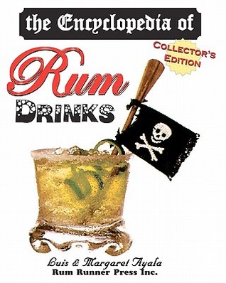 the-encyclopedia-of-rum-drinks-collectors-edition-by-luis-k-ayala-margaret-ayala