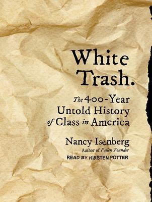 white-trash-the-400-year-untold-history-of-class-in-america-by-nancy-isenberg