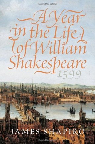 a-year-in-the-life-of-william-shakespeare-1599-by-james-shapiro