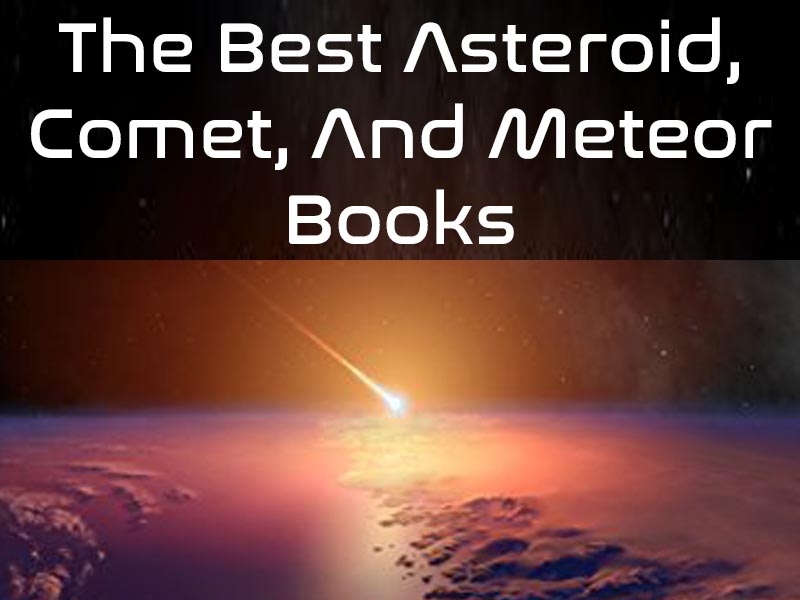 The Best Asteroid, Comet, And Meteorite Books