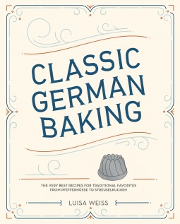 classic-german-baking-the-very-best-recipes-for-traditional-favorites-from-pfeffernu%cc%88sse-to-streuselkuchen-by-luisa-weiss