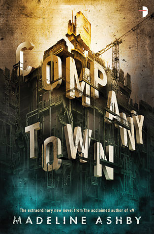 company-town-by-madeline-ashby