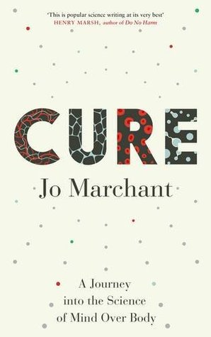 cure-a-journey-into-the-science-of-mind-over-body-by-jo-marchant