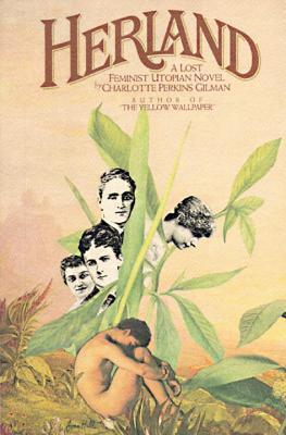 Herland The Herland Trilogy #2 by Charlotte Perkins Gilman