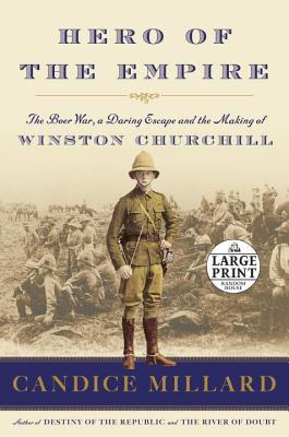 hero-of-the-empire-the-boer-war-a-daring-escape-and-the-making-of-winston-churchill-by-candice-millard
