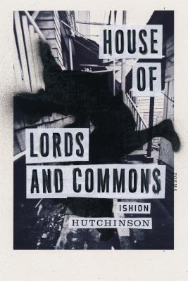 house-of-lords-and-commons-poems-by-ishion-hutchinson