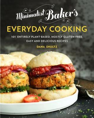 minimalist-bakers-everyday-cooking-101-entirely-plant-based-mostly-gluten-free-easy-and-delicious-recipes-by-dana-shultz