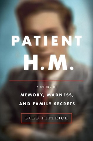 patient-h-m-a-story-of-memory-madness-and-family-secrets-by-luke-dittrich