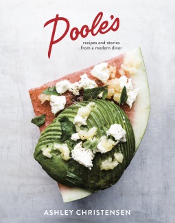 pooles-recipes-and-stories-from-a-modern-diner-by-ashley-christensen