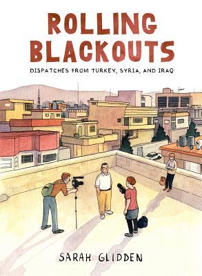 rolling-blackouts-dispatches-from-turkey-syria-and-iraq-by-sarah-glidden