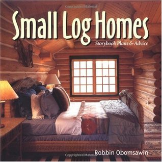 small-log-homes-storybook-plans-and-advice-by-robbin-obomsawin