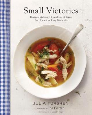 small-victories-recipes-advice-hundreds-of-ideas-for-home-cooking-triumphs-by-julia-turshen-gentyl-hyers