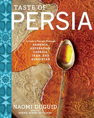 taste-of-persia-a-cooks-travels-through-armenia-azerbaijan-georgia-iran-and-kurdistan-by-naomi-duguid