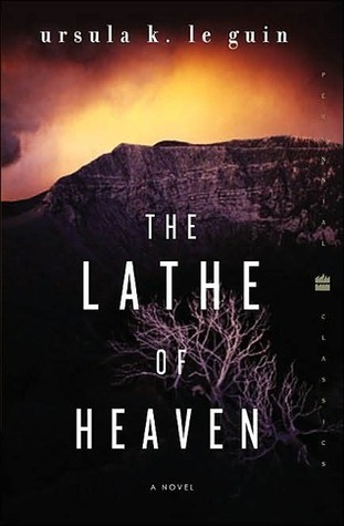 The Lathe of Heaven by Ursula K Le Guin