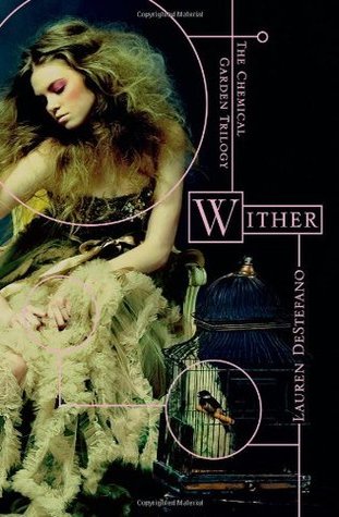 Wither The Chemical Garden #1 by Lauren DeStefano