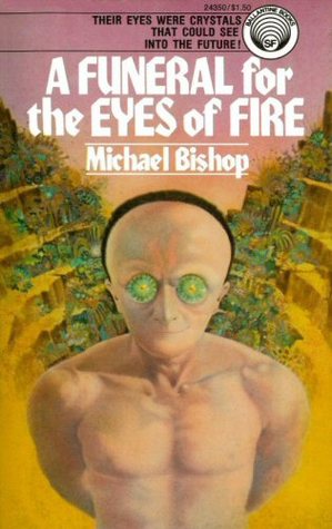 A Funeral for the Eyes of Fire by Michael Bishop