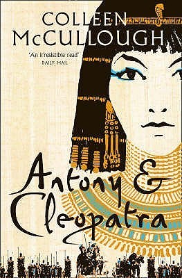 Antony and Cleopatra (Masters of Rome #7) by Colleen McCullough