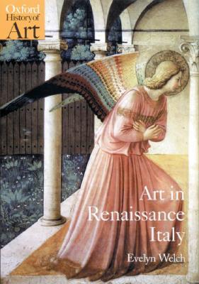 Art in Renaissance Italy by Evelyn Welch