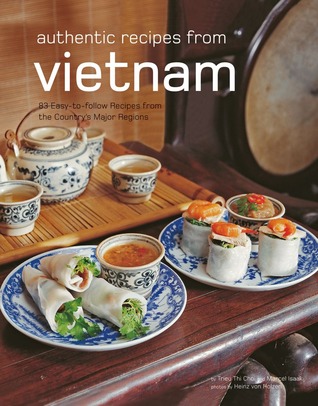 authentic-recipes-from-vietnam-vietnamese-cookbook-over-80-recipes-by-trieu-thi-choi-marcel-isaak-heinz-von-holzen