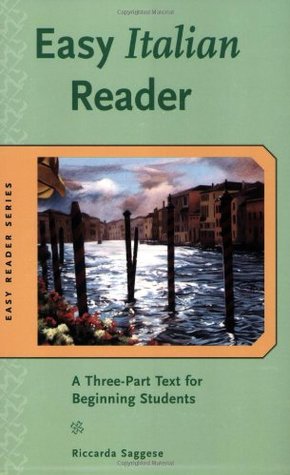 Easy Italian Reader- A Three-Part Text for Beginning Students by Riccarda Saggese