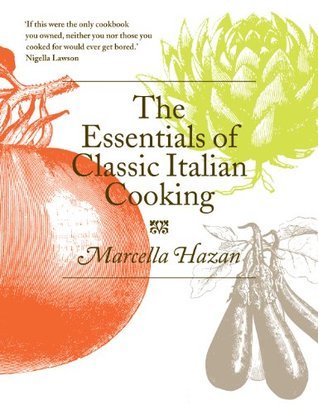 Essentials of Classic Italian Cooking by Marcella Hazan, Karin Kretschmann