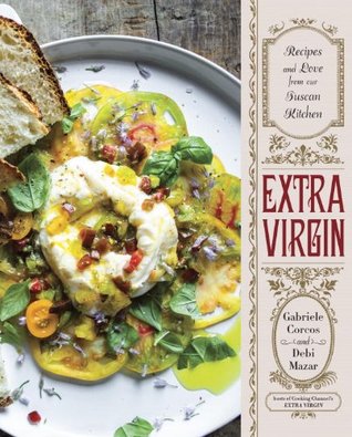 Extra Virgin- Recipes & Love from Our Tuscan Kitchen by Gabriele Corcos, Debi Mazar