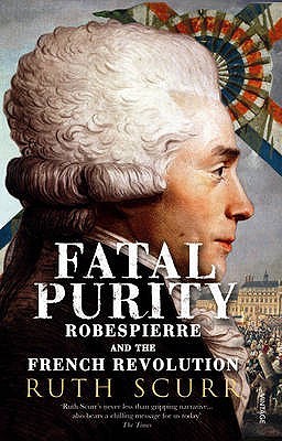 fatal-purity-robespierre-and-the-french-revolution-by-ruth-scurr