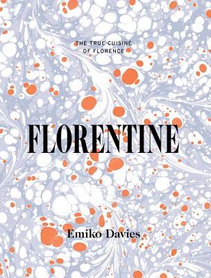 Florentine- Food and Stories from the Renaissance City by Emiko Davies