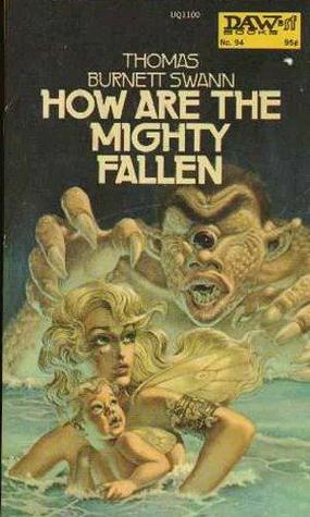 How Are the Mighty Fallen by Thomas Burnett Swann