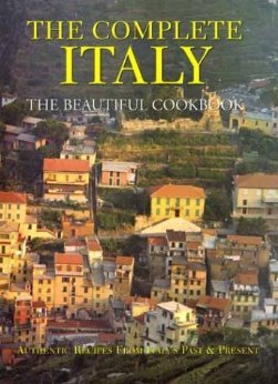 Italy, The Beautiful Cookbook- Authentic Recipes From The Regions Of Italy by Lorenza de'Medici