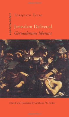 Jerusalem Delivered by Torquato Tasso, Anthony Esolen