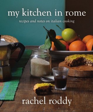 My Kitchen in Rome- Recipes and Notes on Italian Cooking by Rachel Roddy