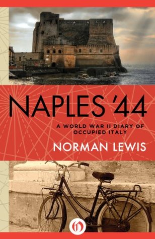 Naples '44- A World War II Diary of Occupied Italy (REPORTAŻ) by Norman Lewis