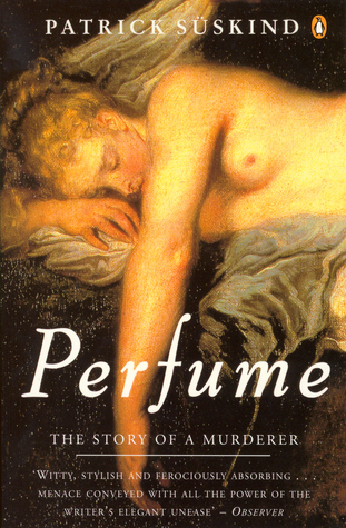Perfume- The Story of a Murderer by Patrick Süskind