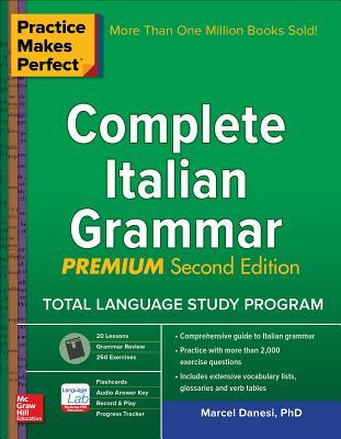 Practice Makes Perfect- Complete Italian Grammar, Premium Second Edition by Marcel Danesi