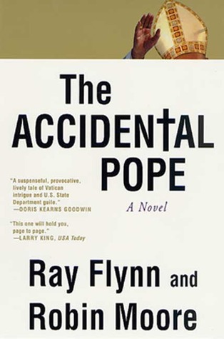 The Accidental Pope- A Novel by Raymond Flynn, Robin Moore