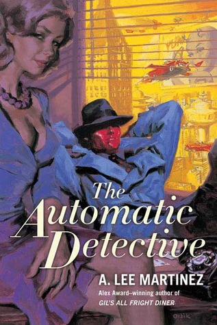 the-automatic-detective-by-a-lee-martinez