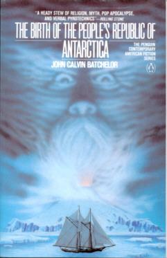 The Birth of the People's Republic of Antarctica by John Calvin Batchelor