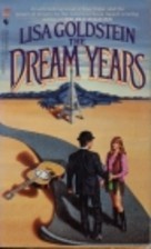 The Dream Years by Lisa Goldstein