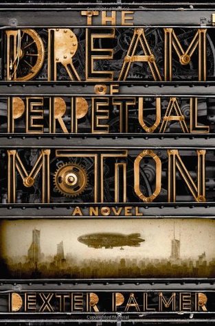the-dream-of-perpetual-motion-by-dexter-palmer