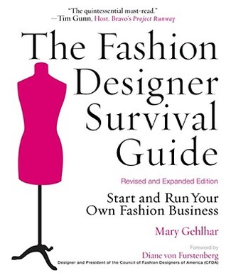 the-fashion-designer-survival-guide-start-and-run-your-own-fashion-business-by-mary-gehlhar-zac-posen-diane-von-furstenberg