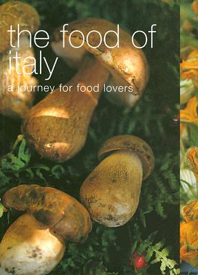 The Food of Italy- A Journey for Food Lovers by Sophie Braimbridge, Jo Glynn