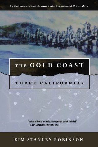 The Gold Coast (Three Californias Triptych #2) by Kim Stanley Robinson