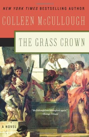 The Grass Crown (Masters of Rome #2) by Colleen McCullough