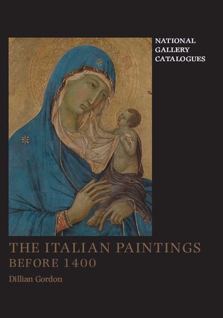 The Italian Paintings Before 1400 by Dillian Gordon