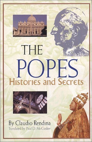 The Popes- Histories and Secrets by Claudio Rendina