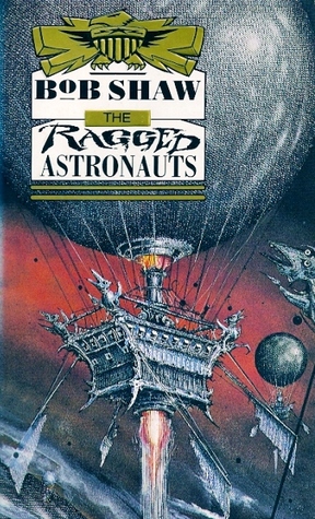 The Ragged Astronauts (Land and Overland Series #1) by Bob Shaw