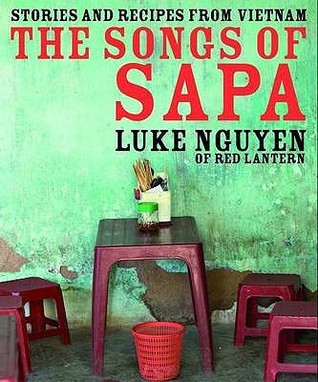the-songs-of-sapa-stories-and-recipes-from-vietnam-by-luke-nguyen