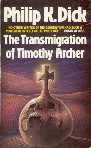 The Transmigration of Timothy Archer (VALIS Trilogy #3) by Philip K. Dick